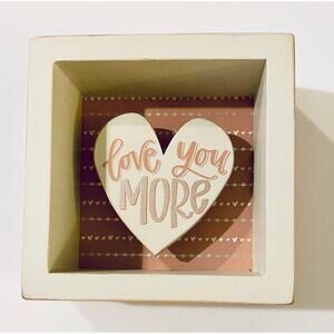 Love You More 3 1/2" x 3 1/2" Box Sign